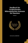 Handbuch Der Vergleichenden Mikroskopischen Anatomie Der Haustiere; Volume 1 Cover Image