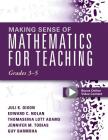 Making Sense of Mathematics for Teaching, Grades 3-5: (Learn and Teach Concepts and Operations with Depth: How Mathematics Progresses Within and Acros By Juli K. Dixon, Edward C. Nolan Cover Image