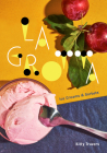 La Grotta: Ice Creams and Sorbets: A Cookbook By Kitty Travers Cover Image