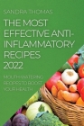 The Most Effective Anti-Inflammatory Recipes 2022: Mouth-Watering Recipes to Boost Your Health Cover Image