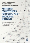 Assessing Competencies for Social and Emotional Learning: Conceptualization, Development, and Applications By Jeremy Burrus (Editor), Samuel H. Rikoon (Editor), Meghan W. Brenneman (Editor) Cover Image