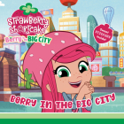 Berry in the Big City (Strawberry Shortcake) By Jake Black Cover Image