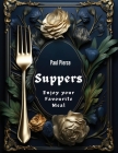Suppers: Enjoy your Favourite Meal By Paul Pierce Cover Image