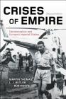 Crises of Empire: Decolonization and Europe's Imperial States By Martin Thomas, Bob Moore, L. J. Butler Cover Image