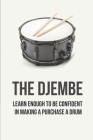 The Djembe: Learn Enough To Be Confident In Making A Purchase A Drum: How To Take Care Of Your Djembe By Lucienne Dubow Cover Image