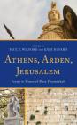 Athens, Arden, Jerusalem: Essays in Honor of Mera Flaumenhaft Cover Image