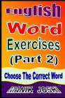English Word Exercises (Part 2): Choose the Correct Word By Manik Joshi Cover Image