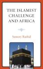 The Islamist Challenge and Africa By Samory Rashid Cover Image