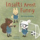 Insults Aren't Funny: What to Do about Verbal Bullying (No More Bullies) By Simone Shin (Illustrator), Amanda F. Doering Cover Image