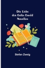 Die Liebe der Erika Ewald: Novellen By Stefan Zweig Cover Image