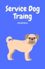 Service Dog Training Journal: Great To Help To Train Your Dog, Keep a record of Training By Kandi Nelson Cover Image