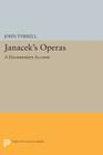 Janácek's Operas: A Documentary Account (Princeton Legacy Library #125) By John Tyrrell Cover Image