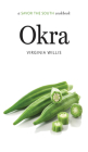 Okra: A Savor the South Cookbook (Savor the South Cookbooks) By Virginia Willis Cover Image