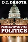 Perspectives Over Politics: Killing PC Culture & Pussyfooting Truth By D. T. Dakota, Rahiem Brooks (Editor) Cover Image