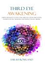 Third Eye Awakening: Guided Meditation to Open Your Third Eye, Expand Mind Power, Intuition, Psychic Awareness, and Enhance Psychic Abiliti Cover Image