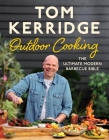 Tom Kerridge's Outdoor Cooking: The ultimate modern barbecue bible Cover Image