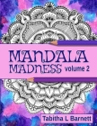 Mandala Madness Volume 2: Unique Adult Mandala Coloring Book By Tabitha L. Barnett Cover Image