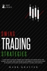 Swing Trading Strategies: Learn How to Trade, Predicting Trends and Dominating the Market. Master Strategies and Secrets and Improve your Knowle By Mark Kratter Cover Image