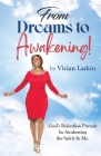 From Dreams to Awakening! By Vivian Larkin Cover Image