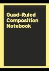 Quad-Ruled Composition Notebook: Quad Rule Graph Paper Composition Book for Students and Occupational Therapists - 4 Squares Per Inch 6.69 X 9.61 (100 By Gridmaths Press Cover Image
