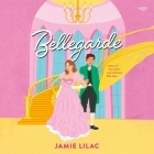 Bellegarde By Jamie Lilac, Elisabeth Lagelee (Read by), Daniel Henning (Read by) Cover Image