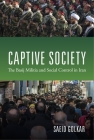Captive Society: The Basij Militia and Social Control in Iran By Saeid Golkar Cover Image