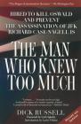 The Man Who Knew Too Much: Hired to Kill Oswald and Prevent the Assassination of JFK By Dick Russell Cover Image