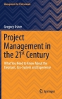 Project Management in the 21st Century: What You Need to Know about the Elephant, Eco-System and Experience (Management for Professionals) Cover Image