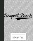 Calligraphy Paper: NEWPORT BEACH Notebook By Weezag Cover Image