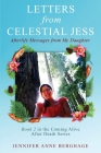 Letters from Celestial Jess: Afterlife Messages from My Daughter By Jennifer Anne Berghage Cover Image