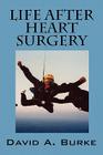 Life After Heart Surgery By David A. Burke Cover Image
