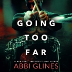 Going Too Far By Abbi Glines, Stefanie Kay (Read by), Eric G. Dove (Read by) Cover Image