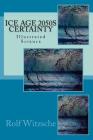 Ice Age 2050s Certainty: Illustrated Science By Rolf A. F. Witzsche Cover Image