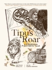 Tipu's Roar: A Freedom Fighter's Tale By Subia J. Ali, Gabriel Sorondo (Illustrator) Cover Image
