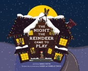 The Night the Reindeer Came to Play By Maria Votto, Karen Tanch (Illustrator), Isabelle Tanch (Artist) Cover Image
