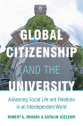 Global Citizenship and the University: Advancing Social Life and Relations in an Interdependent World By Robert Rhoads, Katalin Szelényi Cover Image