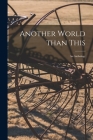 Another World Than This: an Anthology By Anonymous Cover Image