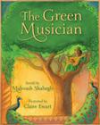 The Green Musician By Mahvash Shahegh, Claire Ewart (Illustrator) Cover Image
