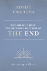 The Church's Hope: The Reformed Doctrine of the End: Volume 2: The Coming of Christ By David J. Engelsma Cover Image