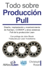 Todo sobre Producción Pull: Diseño, implantación y mantenimiento de Kanban, CONWIP y otros sistemas Pull de la producción Lean Cover Image