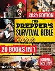 The Prepper's Survival Bible: 20 in 1 A Complete Guide to Long Term Survival, Stockpiling, Off-Grid Living, Canning, Home Defense, Self-Sufficiency Cover Image