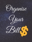 Organise Your Bills: Fulfill Everything Inside and Be Organised in Budget Bills Debt By Jg Vegang Publishing Cover Image