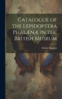Catalogue of the Lepidoptera Phalænæ in the British Museum Cover Image