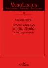 Accent Variation in Indian English: A Folk Linguistic Study (Variolingua. Nonstandard - Standard - Substandard #53) By Beat Glauser (Other), Giuliana Regnoli Cover Image