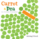 Carrot and Pea: An Unlikely Friendship By Morag Hood, Morag Hood (Illustrator) Cover Image