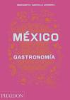 México Gastronomia (Mexico: The Cookbook) (Spanish Edition) By Margarita Carrillo Arronte Cover Image