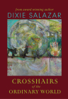 Crosshairs of the Ordinary World By Dixie Salazar Cover Image