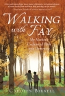 Walking with Fay: My Mother's Uncharted Path into Dementia By Carolyn Birrell Cover Image