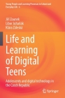 Life and Learning of Digital Teens: Adolescents and Digital Technology in the Czech Republic By Jiří Zounek, Libor Juhaňák, Klára Záleská Cover Image
