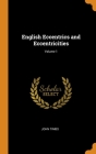 English Eccentrics and Eccentricities; Volume 1 Cover Image